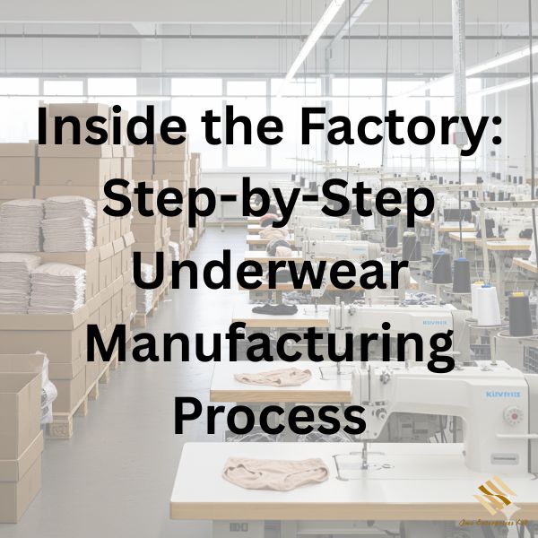 Inside the Factory: Step-by-Step Underwear Manufacturing Process