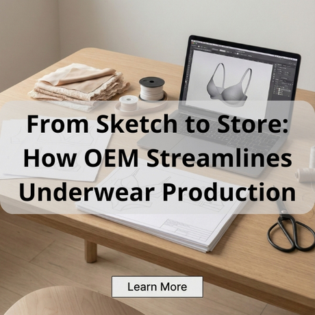 From Sketch to Store How OEM Streamlines Underwear Production (1).jpg